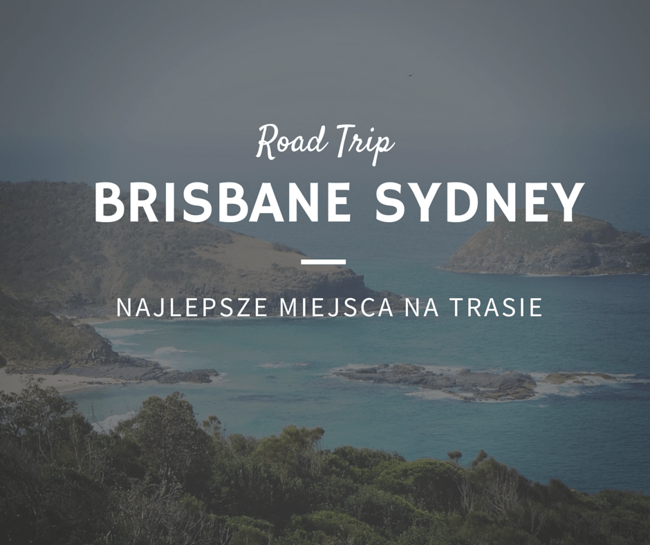 Najpiękniejsze miejsca na trasie z Sydney do Brisbane