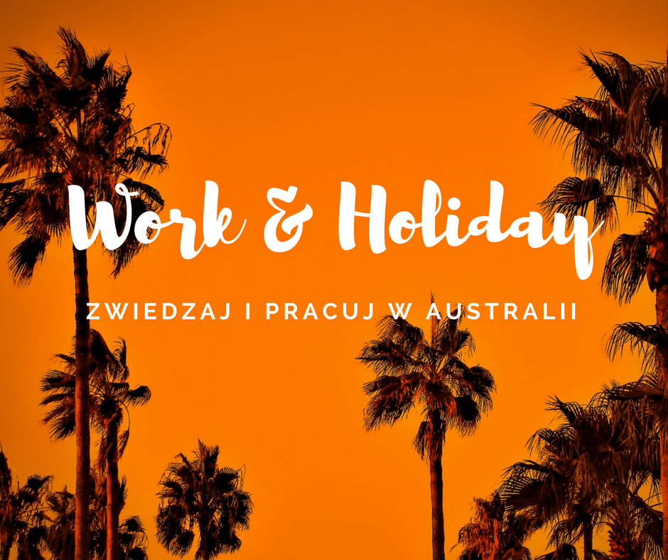 ?? Wszystko o wizie Work&Holiday do Australii