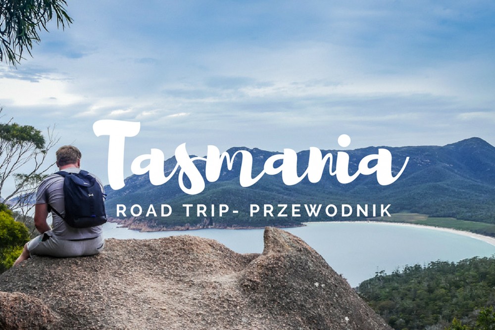 Zwiedzanie Tasmanii. Plan na 7 dni